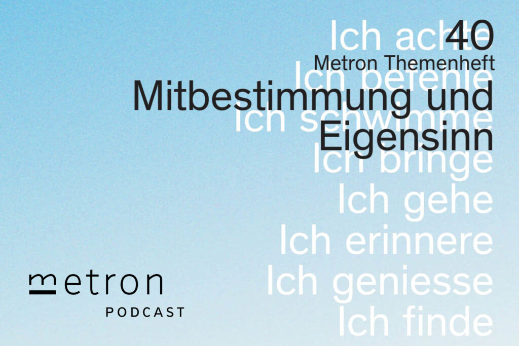 Starke Konzepte statt Autorenarchitektur: ein Metron-Podcast zum Thema Mitbestimmung